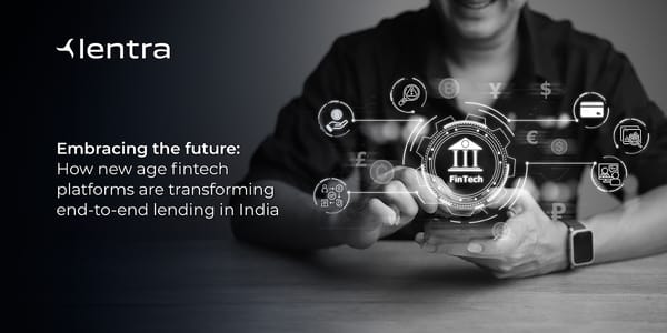 Embracing the future: How new age fintech platforms are transforming end-to-end lending in India