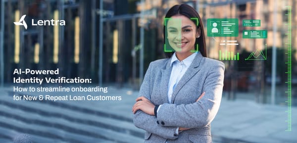 AI-Powered Identity Verification: How to streamline onboarding for New & Repeat Loan Customers