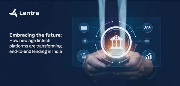 Embracing the future: How new age fintech platforms are transforming end-to-end lending in India